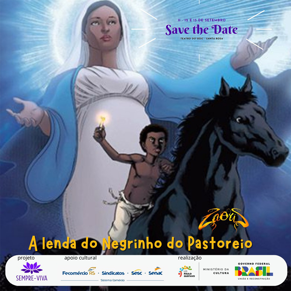 Setembro chegou!E com ele o espetáculo ZAORIS – A LENDA D’O NEGRINHO DO PASTOREIO que estará em cena dos dias 11 a 13 de setembro de 2024 no Teatro do SESC Santa Rosa.